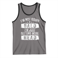 Funny I'm Not Going Bald I'm Just Getting More Head Tank Top Bald Guy
