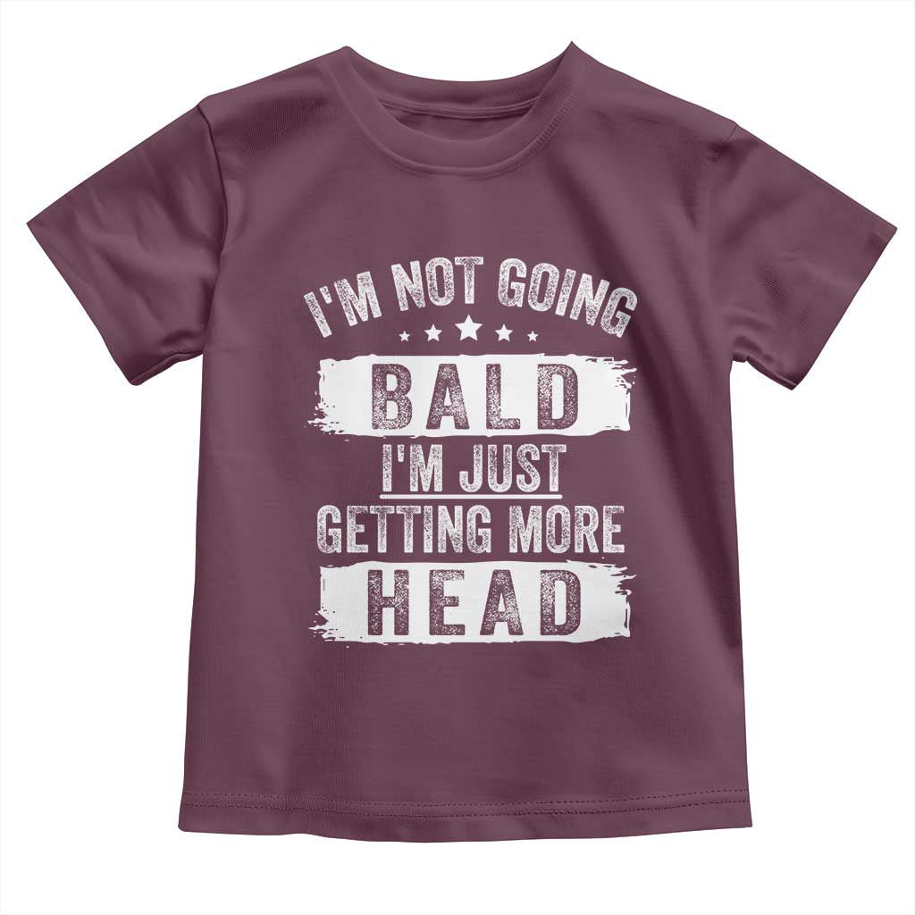 Funny I'm Not Going Bald I'm Just Getting More Head Toddler T Shirt Bald Guy