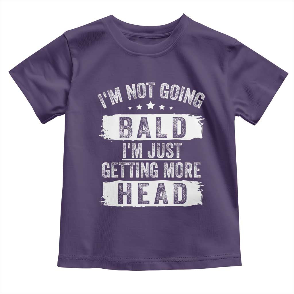 Funny I'm Not Going Bald I'm Just Getting More Head Toddler T Shirt Bald Guy