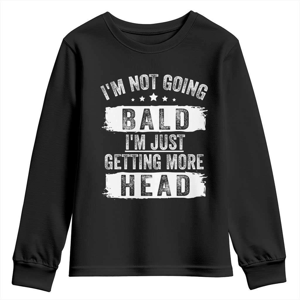 Funny I'm Not Going Bald I'm Just Getting More Head Youth Sweatshirt Bald Guy
