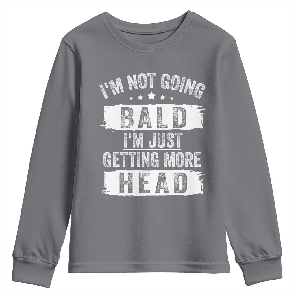 Funny I'm Not Going Bald I'm Just Getting More Head Youth Sweatshirt Bald Guy