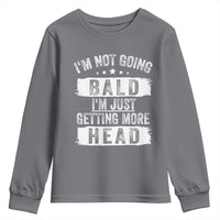 Funny I'm Not Going Bald I'm Just Getting More Head Youth Sweatshirt Bald Guy