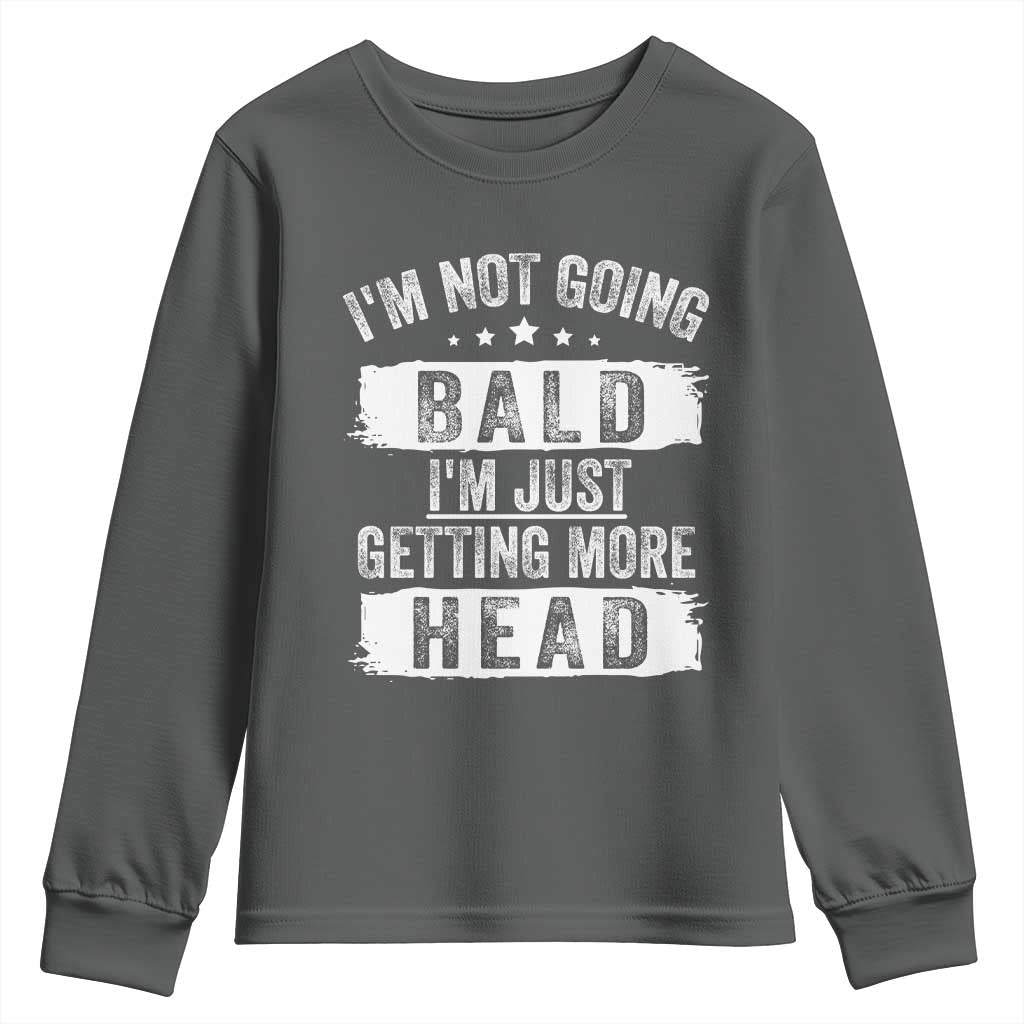 Funny I'm Not Going Bald I'm Just Getting More Head Youth Sweatshirt Bald Guy