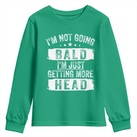 Funny I'm Not Going Bald I'm Just Getting More Head Youth Sweatshirt Bald Guy