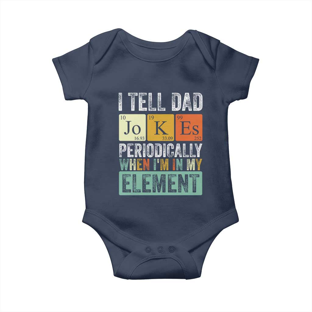 Funny I Tell Dad Jokes Periodically When I'm In My Element Baby Onesie Father's Day