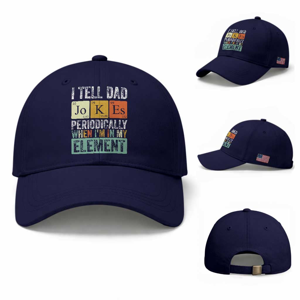 Funny I Tell Dad Jokes Periodically When Im In My Element Baseball Cap Fathers Day