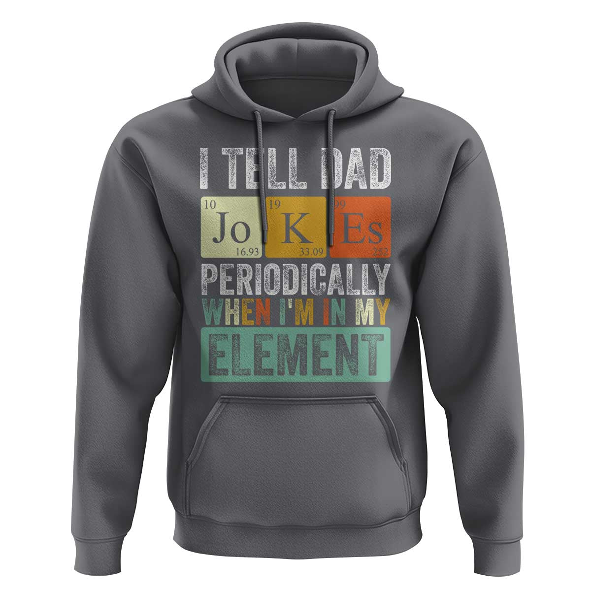 Funny I Tell Dad Jokes Periodically When I'm In My Element Hoodie Father's Day