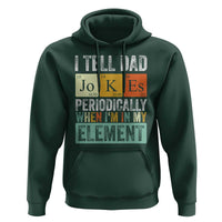 Funny I Tell Dad Jokes Periodically When I'm In My Element Hoodie Father's Day
