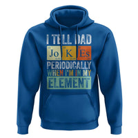 Funny I Tell Dad Jokes Periodically When I'm In My Element Hoodie Father's Day