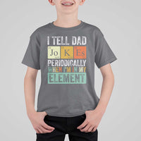 Funny I Tell Dad Jokes Periodically When I'm In My Element T Shirt For Kid Father's Day