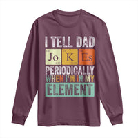 Funny I Tell Dad Jokes Periodically When I'm In My Element Long Sleeve Shirt Father's Day