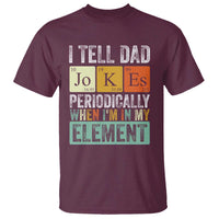 Funny I Tell Dad Jokes Periodically When I'm In My Element T Shirt Father's Day