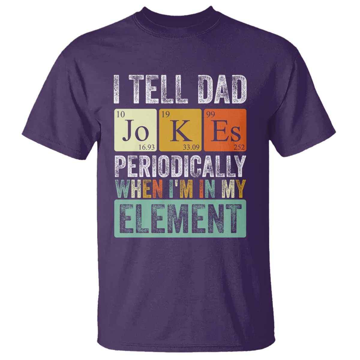 Funny I Tell Dad Jokes Periodically When I'm In My Element T Shirt Father's Day