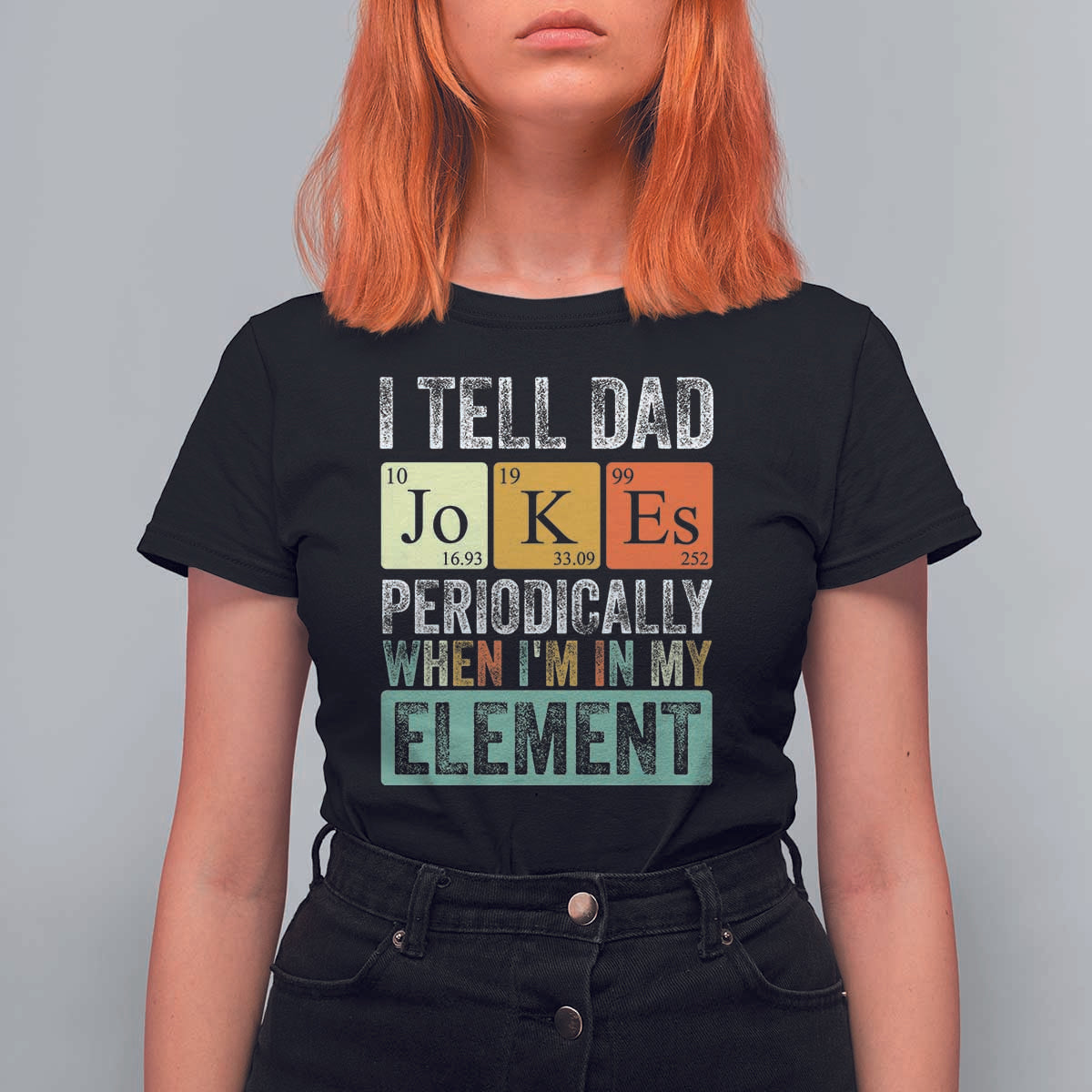 Funny I Tell Dad Jokes Periodically When I'm In My Element T Shirt For Women Father's Day