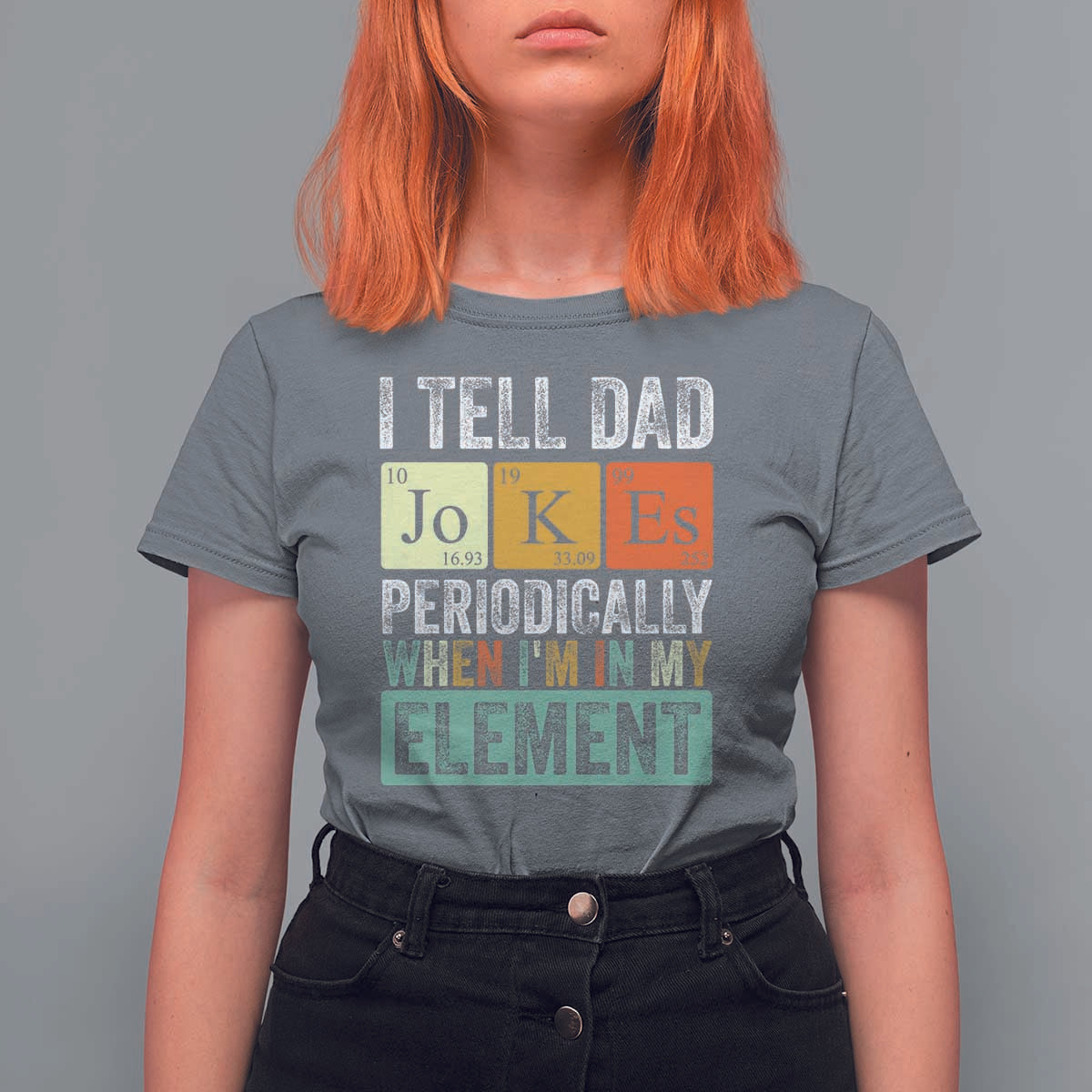 Funny I Tell Dad Jokes Periodically When I'm In My Element T Shirt For Women Father's Day