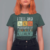 Funny I Tell Dad Jokes Periodically When I'm In My Element T Shirt For Women Father's Day