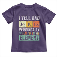 Funny I Tell Dad Jokes Periodically When I'm In My Element Toddler T Shirt Father's Day