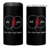 Funny Dad Joke Where Magic Happens 4 in 1 Can Cooler Tumbler Fathers Day