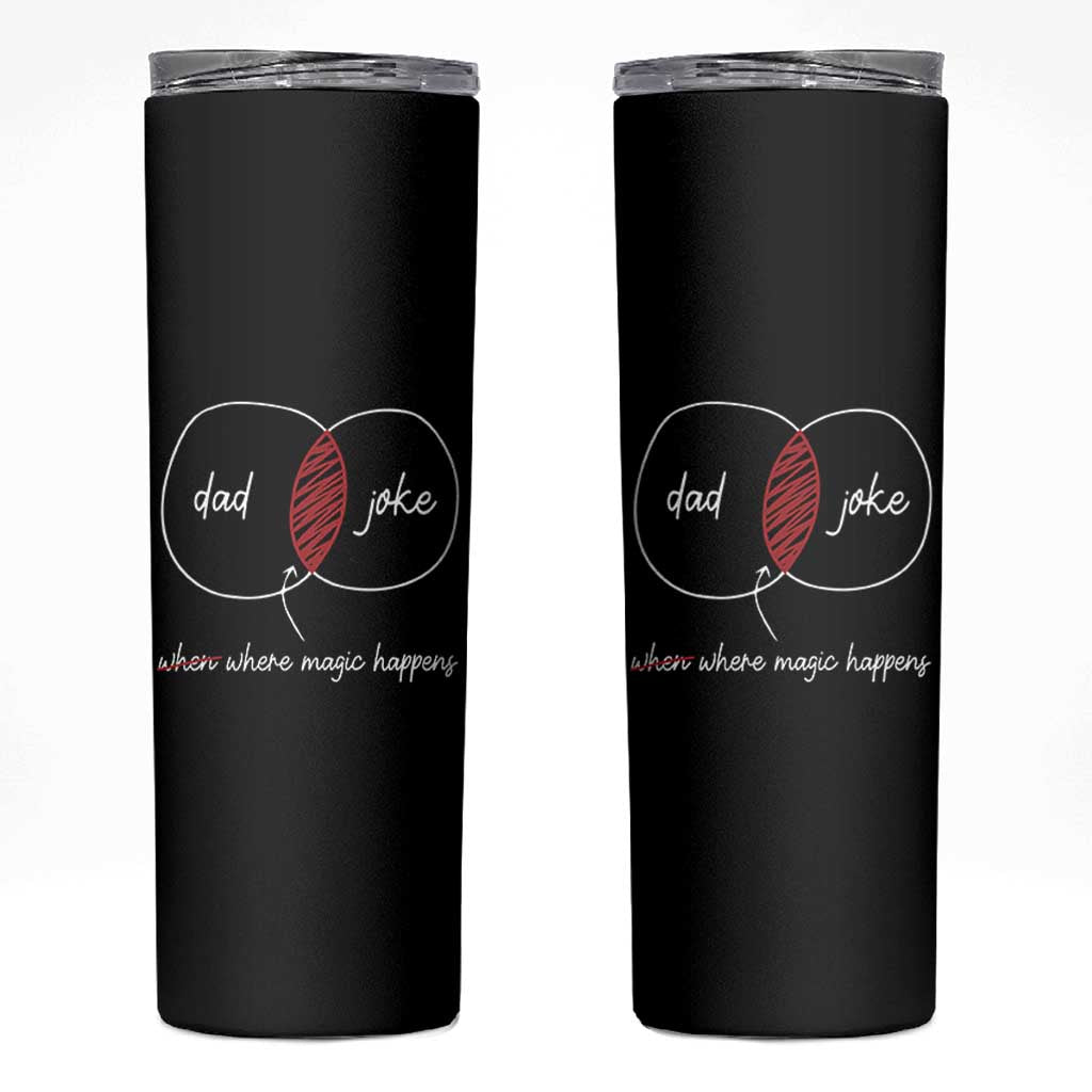 Funny Dad Joke Where Magic Happens Skinny Tumbler Fathers Day