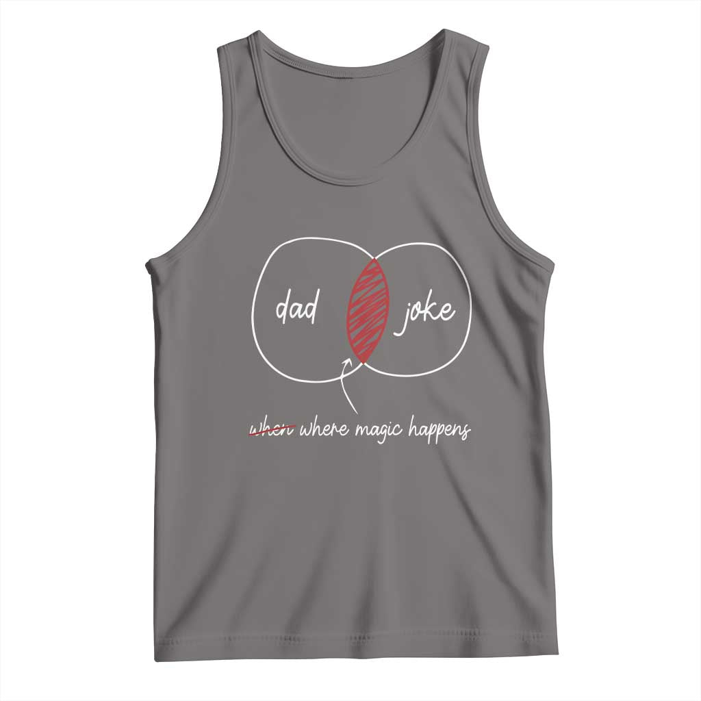 Funny Dad Joke Where Magic Happens Tank Top Father's Day