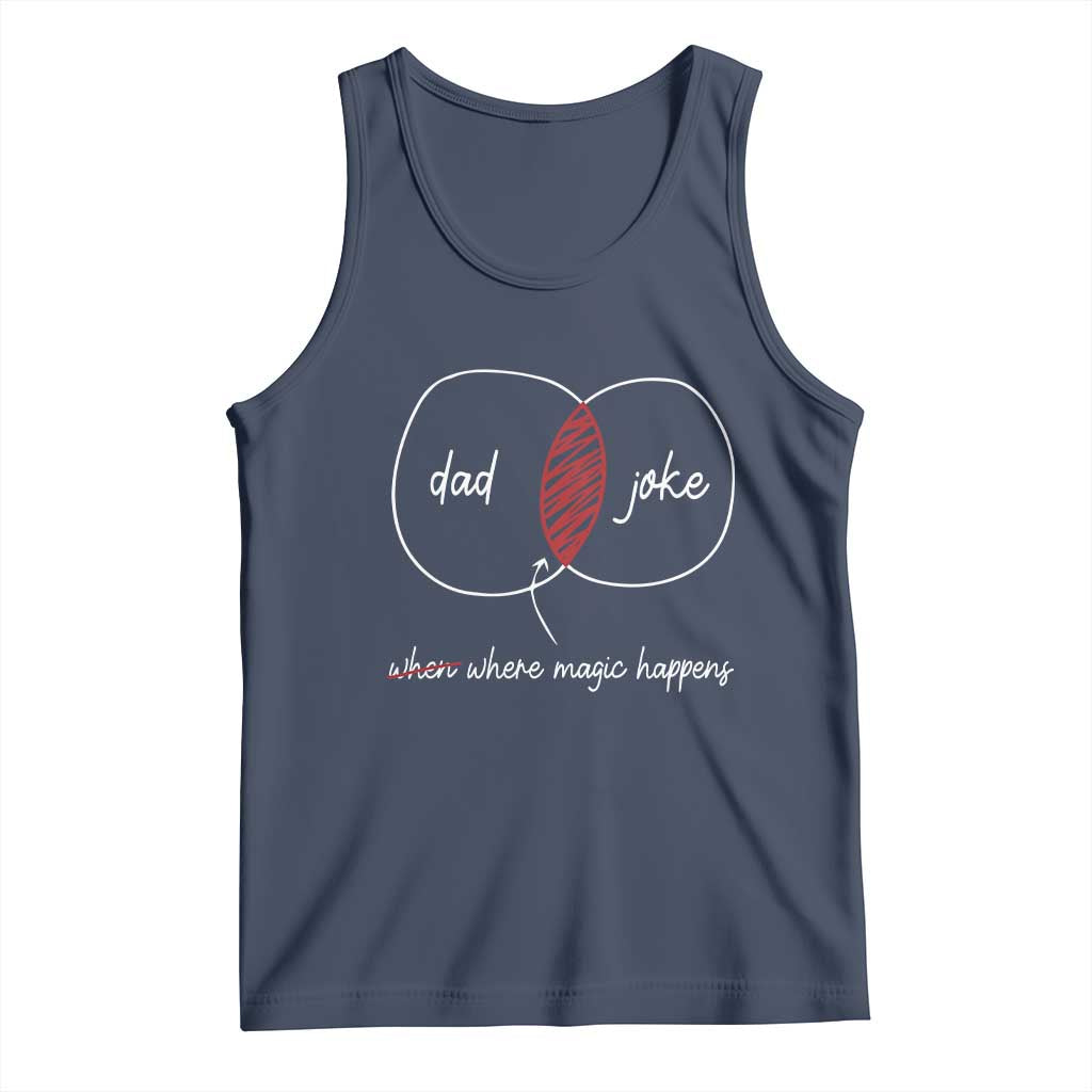 Funny Dad Joke Where Magic Happens Tank Top Father's Day