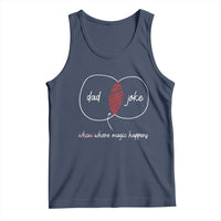 Funny Dad Joke Where Magic Happens Tank Top Father's Day