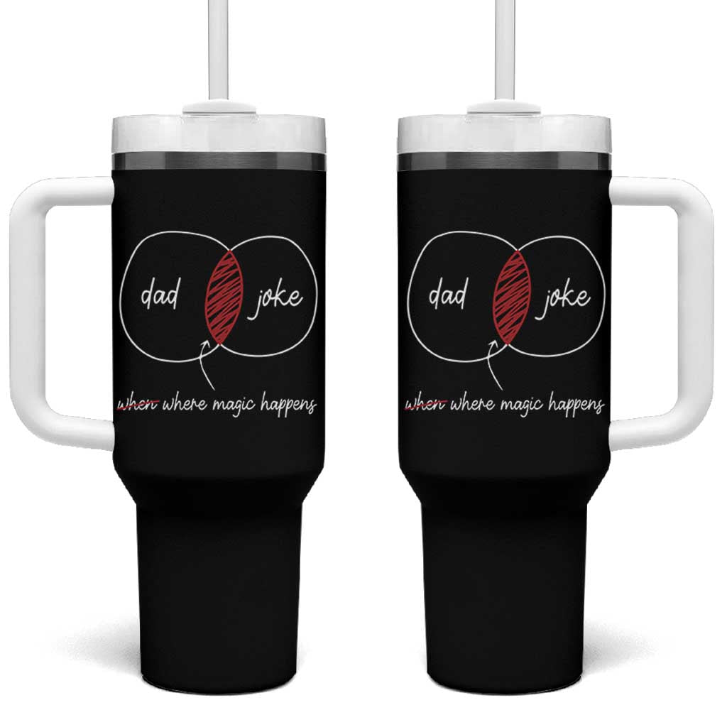 Funny Dad Joke Where Magic Happens Tumbler With Handle Fathers Day