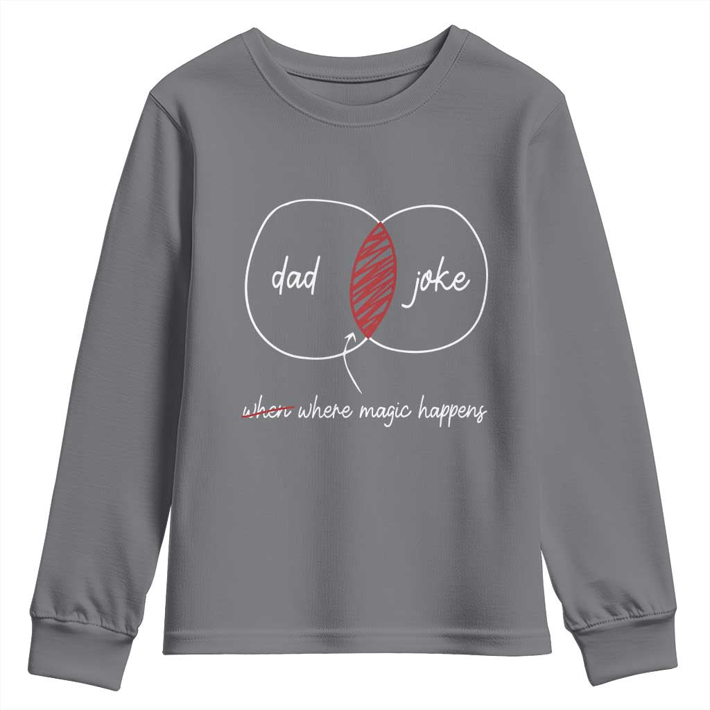 Funny Dad Joke Where Magic Happens Youth Sweatshirt Father's Day