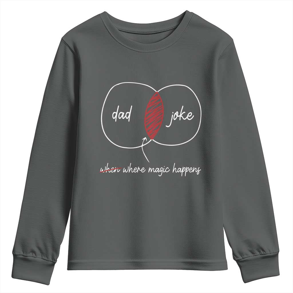 Funny Dad Joke Where Magic Happens Youth Sweatshirt Father's Day