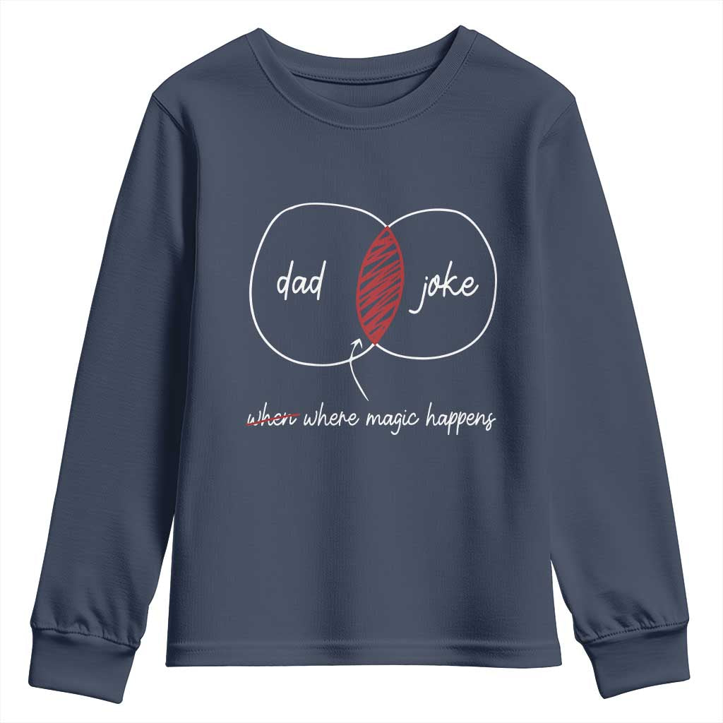 Funny Dad Joke Where Magic Happens Youth Sweatshirt Father's Day