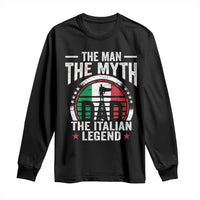 Funny Italian Dad Long Sleeve Shirt The Man The Myth The Italian Legend