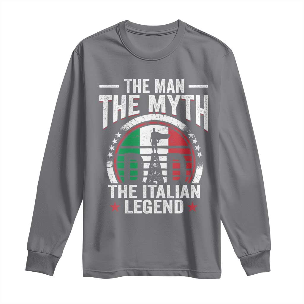 Funny Italian Dad Long Sleeve Shirt The Man The Myth The Italian Legend