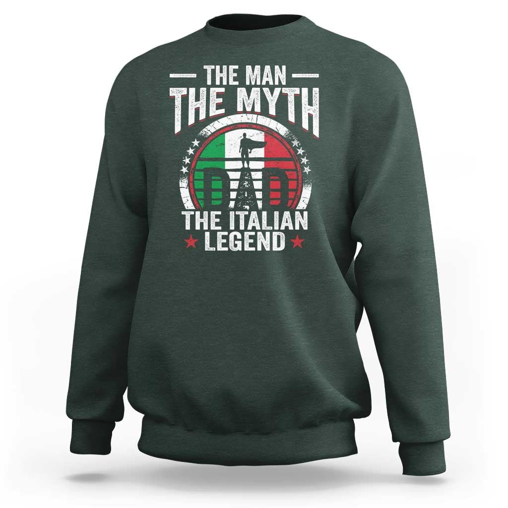 Funny Italian Dad Sweatshirt The Man The Myth The Italian Legend
