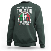 Funny Italian Dad Sweatshirt The Man The Myth The Italian Legend