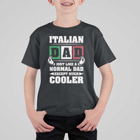 Funny Italian Dad Just Like A Normal Dad Except Much Cooler T Shirt For Kid Pinched Fingers Father's Day
