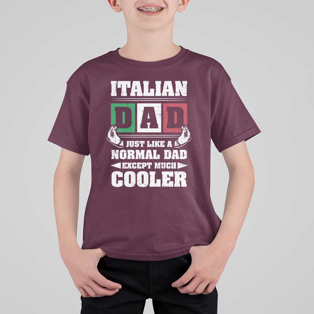Funny Italian Dad Just Like A Normal Dad Except Much Cooler T Shirt For Kid Pinched Fingers Father's Day