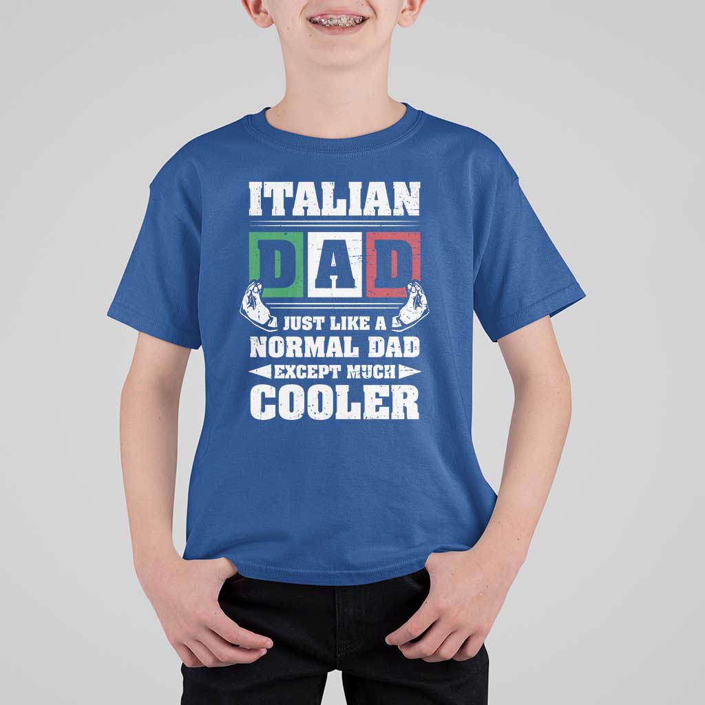 Funny Italian Dad Just Like A Normal Dad Except Much Cooler T Shirt For Kid Pinched Fingers Father's Day