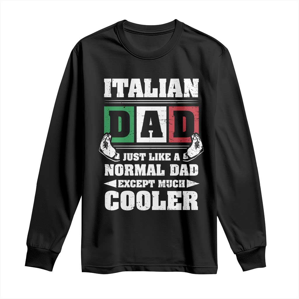 Funny Italian Dad Just Like A Normal Dad Except Much Cooler Long Sleeve Shirt Pinched Fingers Father's Day