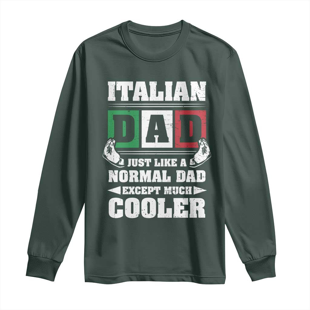 Funny Italian Dad Just Like A Normal Dad Except Much Cooler Long Sleeve Shirt Pinched Fingers Father's Day