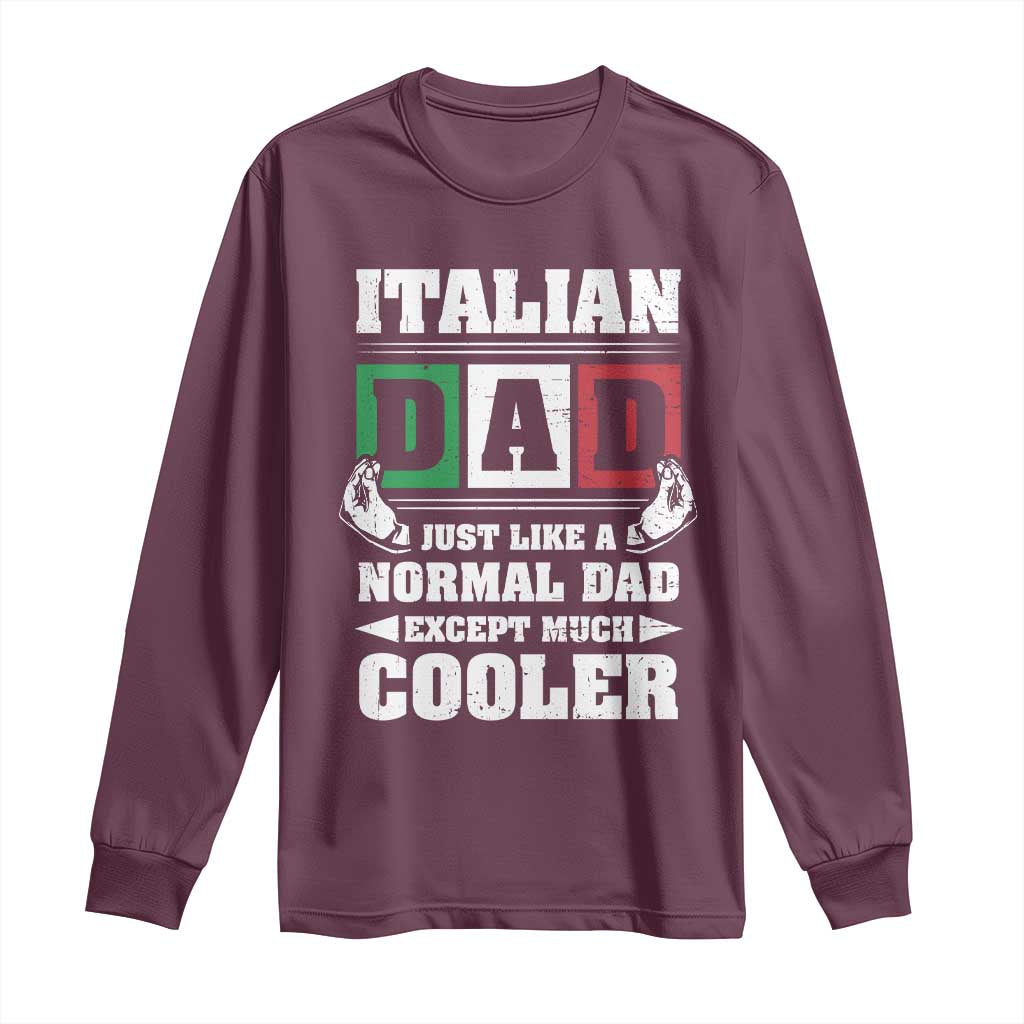 Funny Italian Dad Just Like A Normal Dad Except Much Cooler Long Sleeve Shirt Pinched Fingers Father's Day