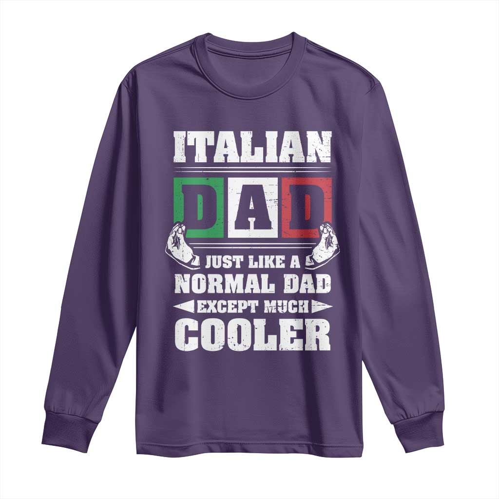 Funny Italian Dad Just Like A Normal Dad Except Much Cooler Long Sleeve Shirt Pinched Fingers Father's Day