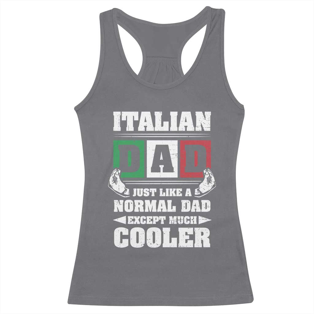 Funny Italian Dad Just Like A Normal Dad Except Much Cooler Racerback Tank Top Pinched Fingers Father's Day