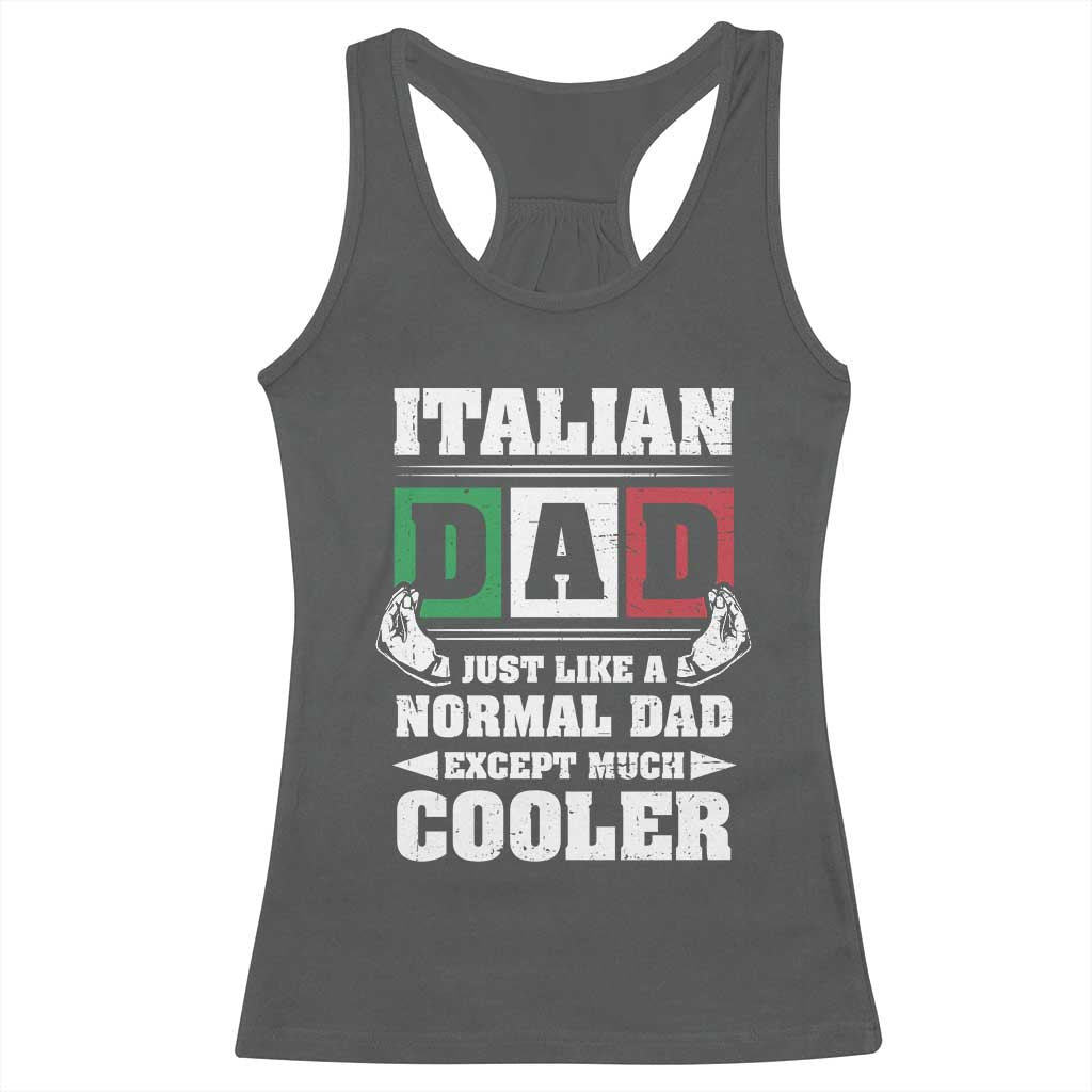 Funny Italian Dad Just Like A Normal Dad Except Much Cooler Racerback Tank Top Pinched Fingers Father's Day