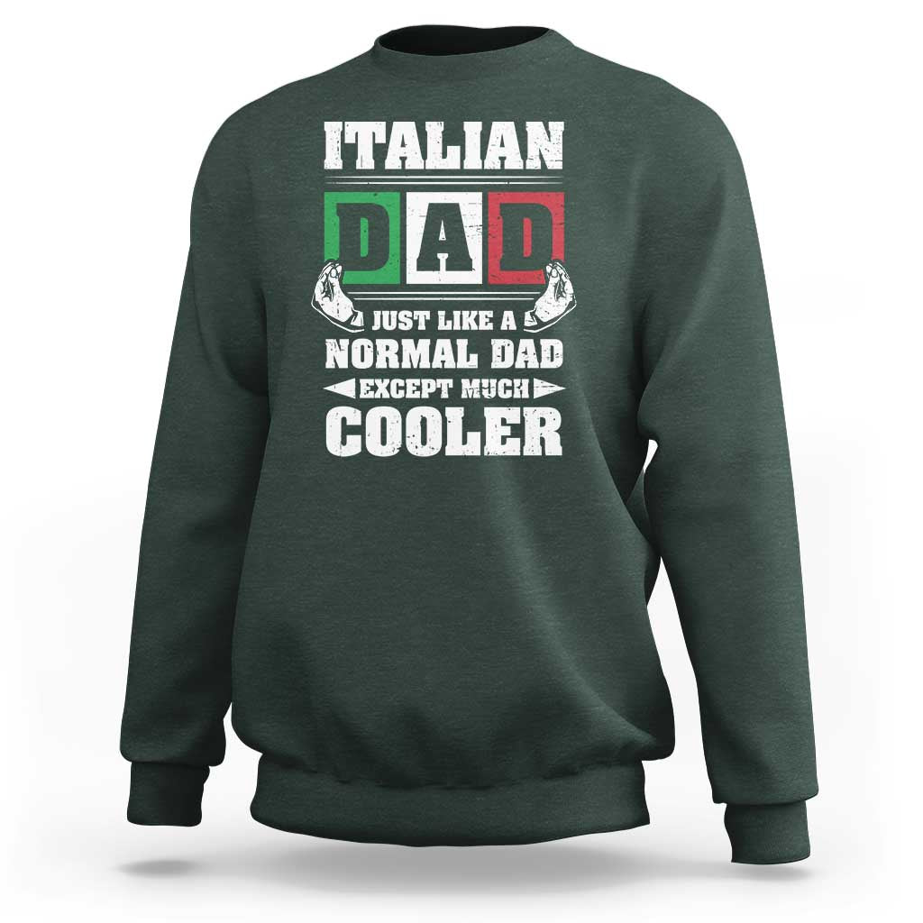 Funny Italian Dad Just Like A Normal Dad Except Much Cooler Sweatshirt Pinched Fingers Father's Day