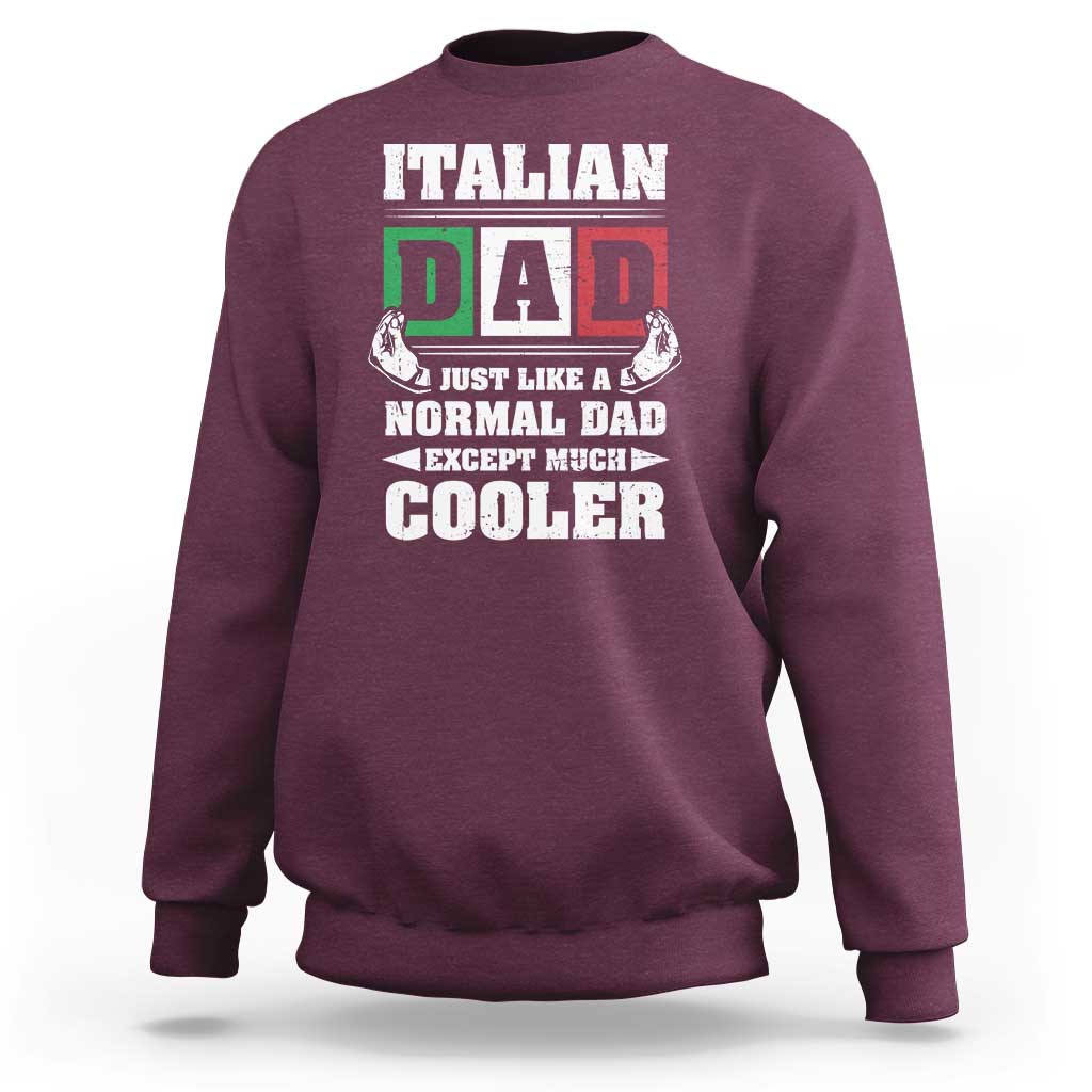 Funny Italian Dad Just Like A Normal Dad Except Much Cooler Sweatshirt Pinched Fingers Father's Day