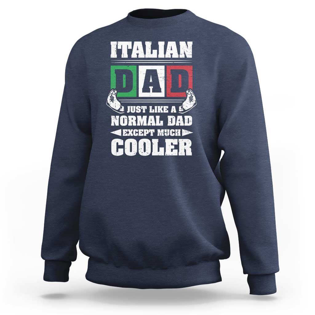 Funny Italian Dad Just Like A Normal Dad Except Much Cooler Sweatshirt Pinched Fingers Father's Day