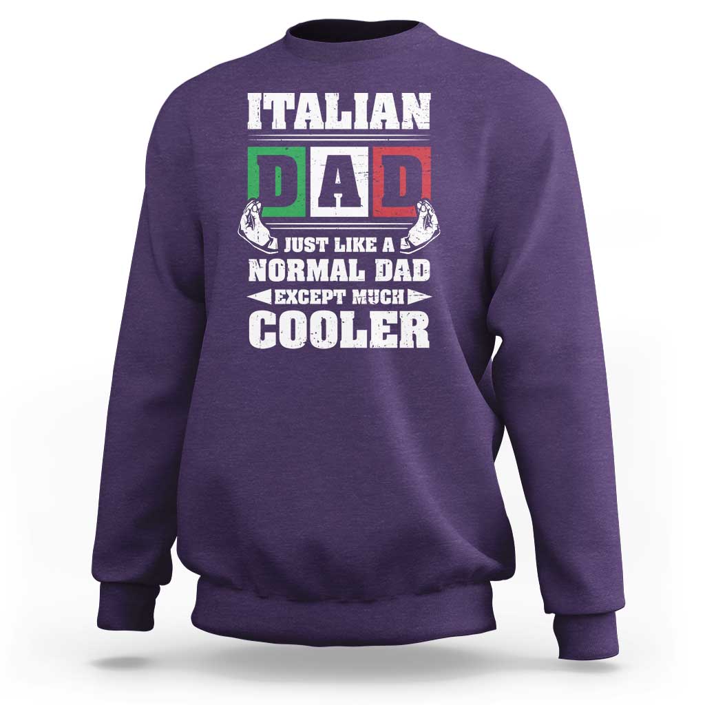 Funny Italian Dad Just Like A Normal Dad Except Much Cooler Sweatshirt Pinched Fingers Father's Day