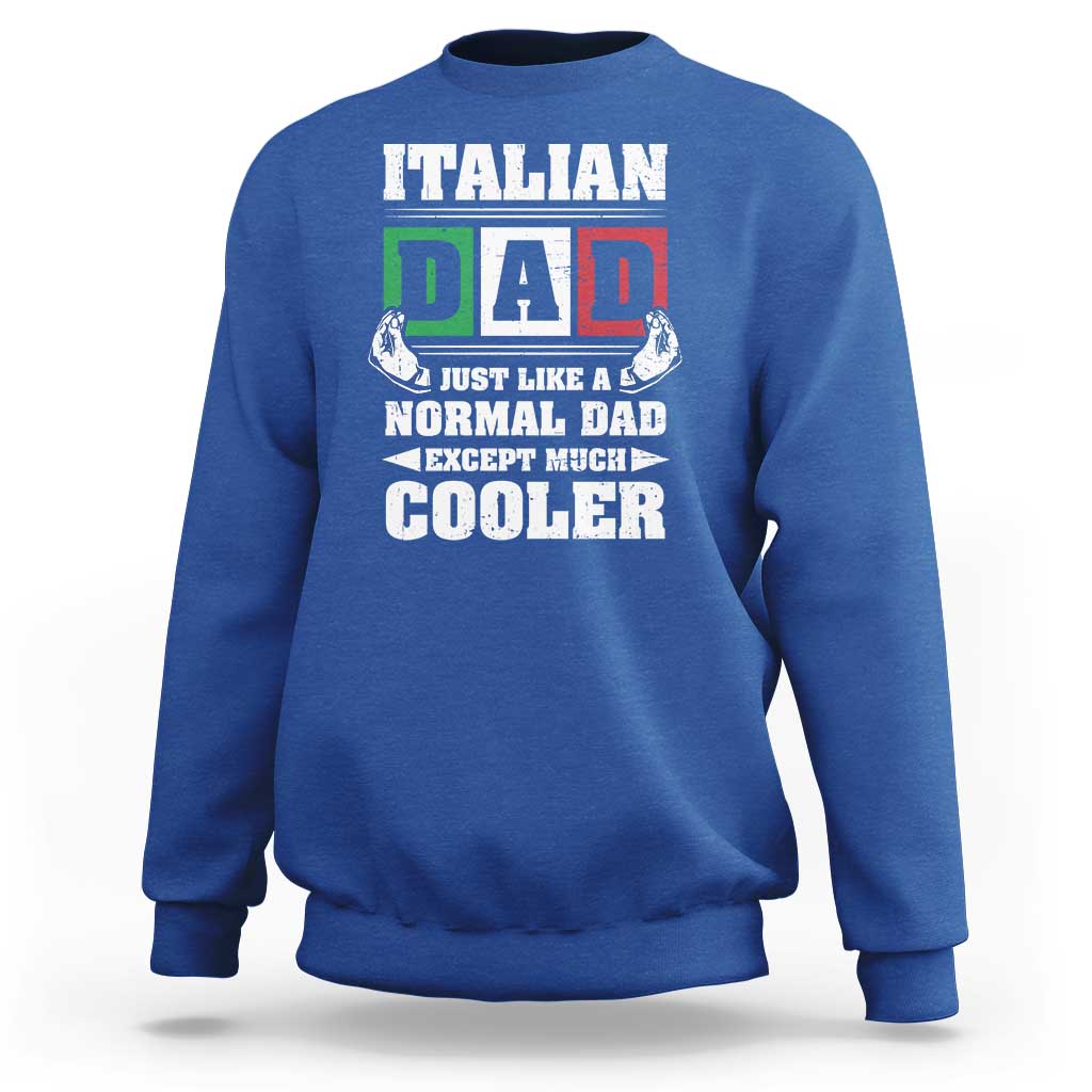 Funny Italian Dad Just Like A Normal Dad Except Much Cooler Sweatshirt Pinched Fingers Father's Day