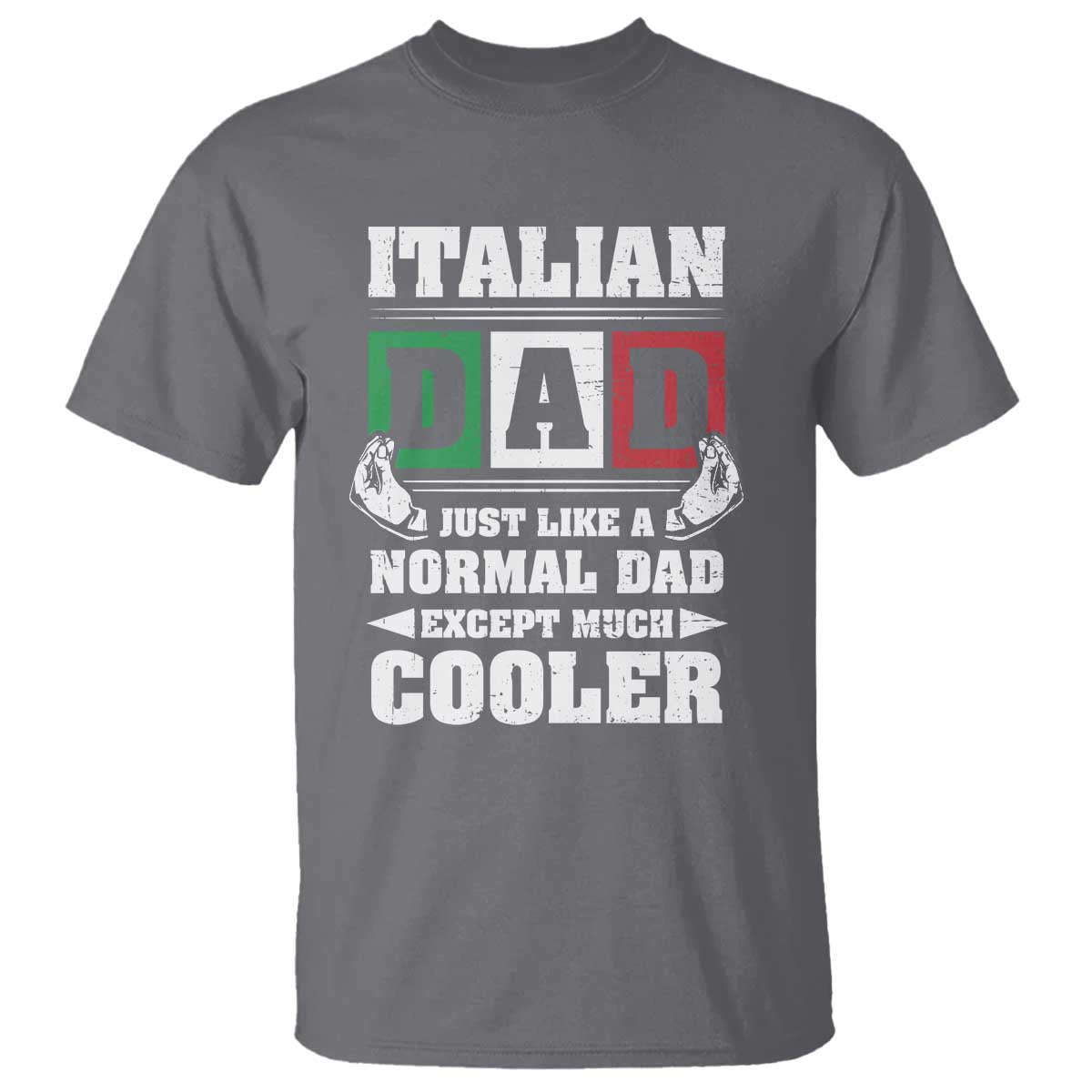 Funny Italian Dad Just Like A Normal Dad Except Much Cooler T Shirt Pinched Fingers Father's Day