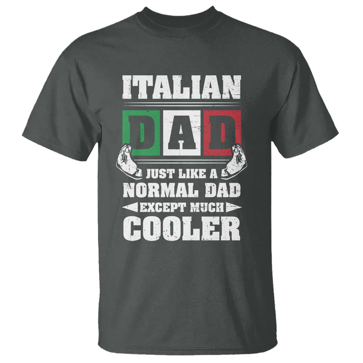 Funny Italian Dad Just Like A Normal Dad Except Much Cooler T Shirt Pinched Fingers Father's Day